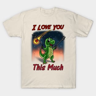 Short Arms, Big Love: A Hilariously Endearing T-Rex Expressing Boundless Affection T-Shirt